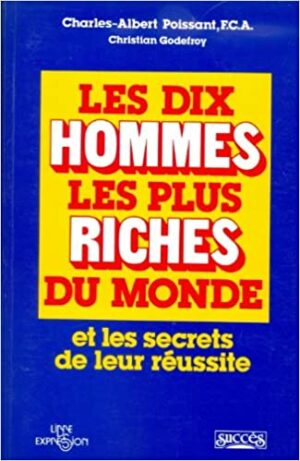 Les dix hommes les plus riches du monde et les secrets de leur réussite
