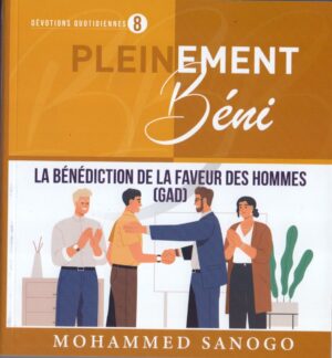 Pleinement Béni 8: La bénédiction de la faveur des hommes du Pasteur Mohammed SANOGO