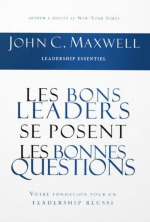 Les Bons Leaders Se Posent les Bonnes Questions
