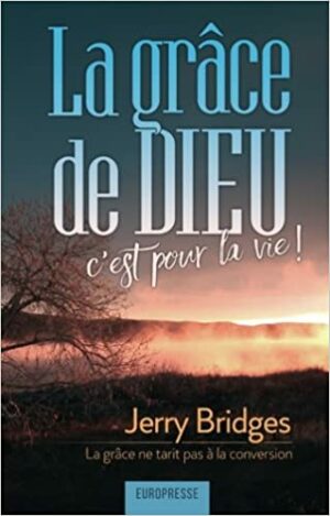 La grâce de Dieu c'est pour la vie !