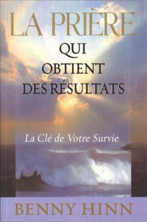 La Prière qui Obtient des Résultats