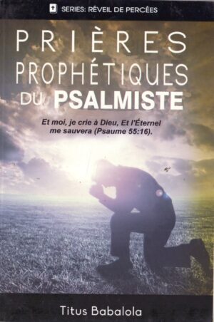 PRIÈRES PROPHÉTIQUES DU PSALMISTE