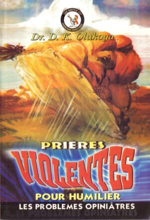 Prières violente pour humilier les problèmes opiniâtres
