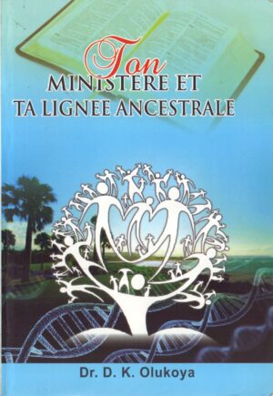 Ton ministère et ta lignée ancestrale