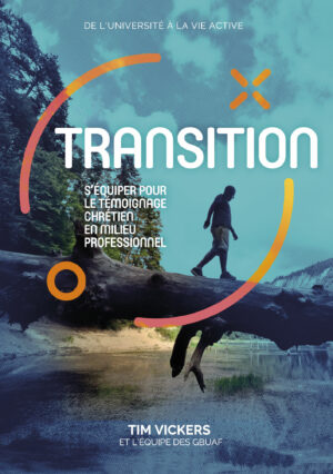 Transition: S’équiper pour le témoignage chrétien en milieu professionnel