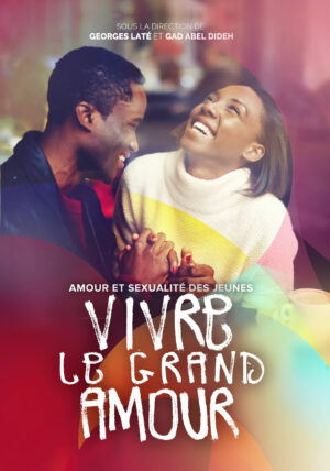Vivre le grand amour Amour et sexualité des jeunes
