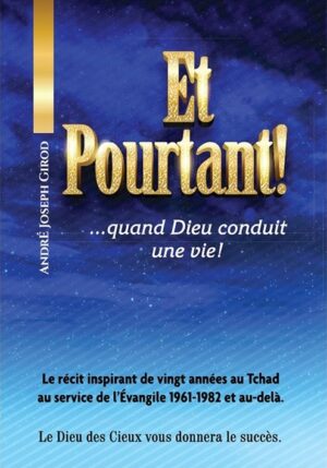 Et Pourtant… Quand Dieu conduit une vie !