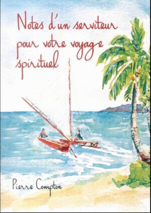 Notes d’un serviteur pour votre voyage spirituel