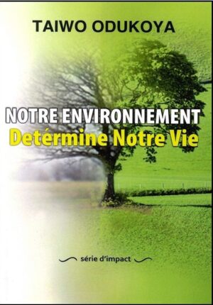 Notre environnement détermine notre vie