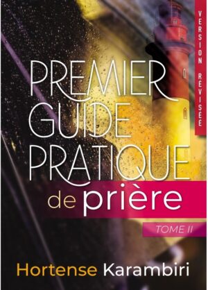 Premier guide pratique de prière. Tome 2