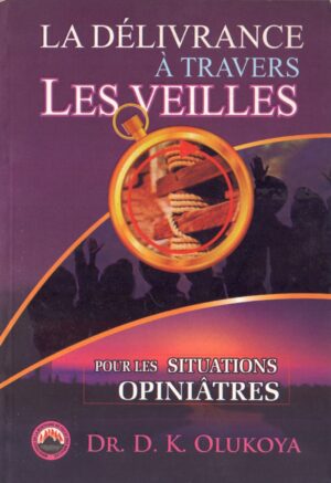 LA DÉLIVRANCE À TRAVERS LES VEILLÉS