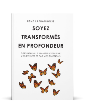 Soyez Transformés en Profondeur: Dites non à la manipulation par vos pensées et vos émotions.
