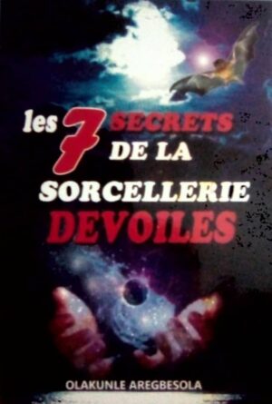 Les 7 secrets de la sorcellerie dévoilés