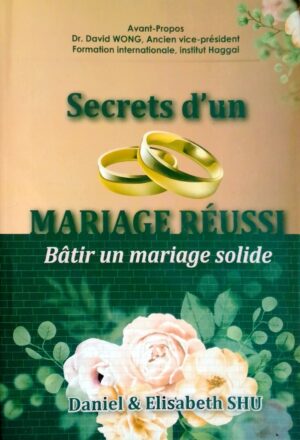 Secrets d'un mariage réussi: Bâtir un mariage solide