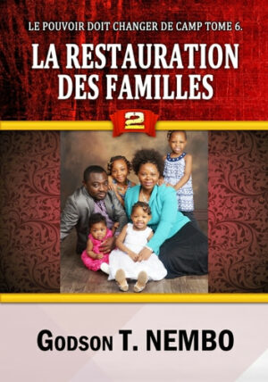 La restauration des familles 2 (Série: Le pouvoir doit changer de camp)