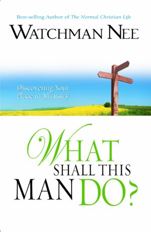 What Shall This Man Do?: A Fresh Approach to the Study of Christian Service
