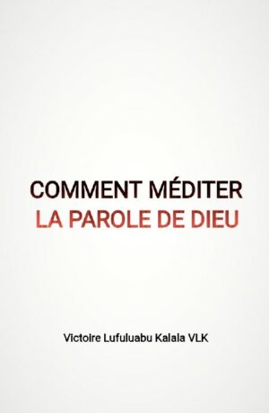 Comment Méditer la Parole de Dieu.
