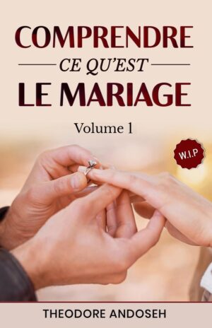 Comprendre ce qu'est le mariage vol 1